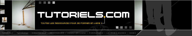 tutoriels: tutoriel, aide, tutorial, didacticiels, tutoriaux, aides en ligne sur l'informatique et internet : divx, dvd, mp3, gravure, bureautique, programmation, graphisme, logiciels, matériel, windows, mac, linux, référencement, peer to peer, FTP, PDF...